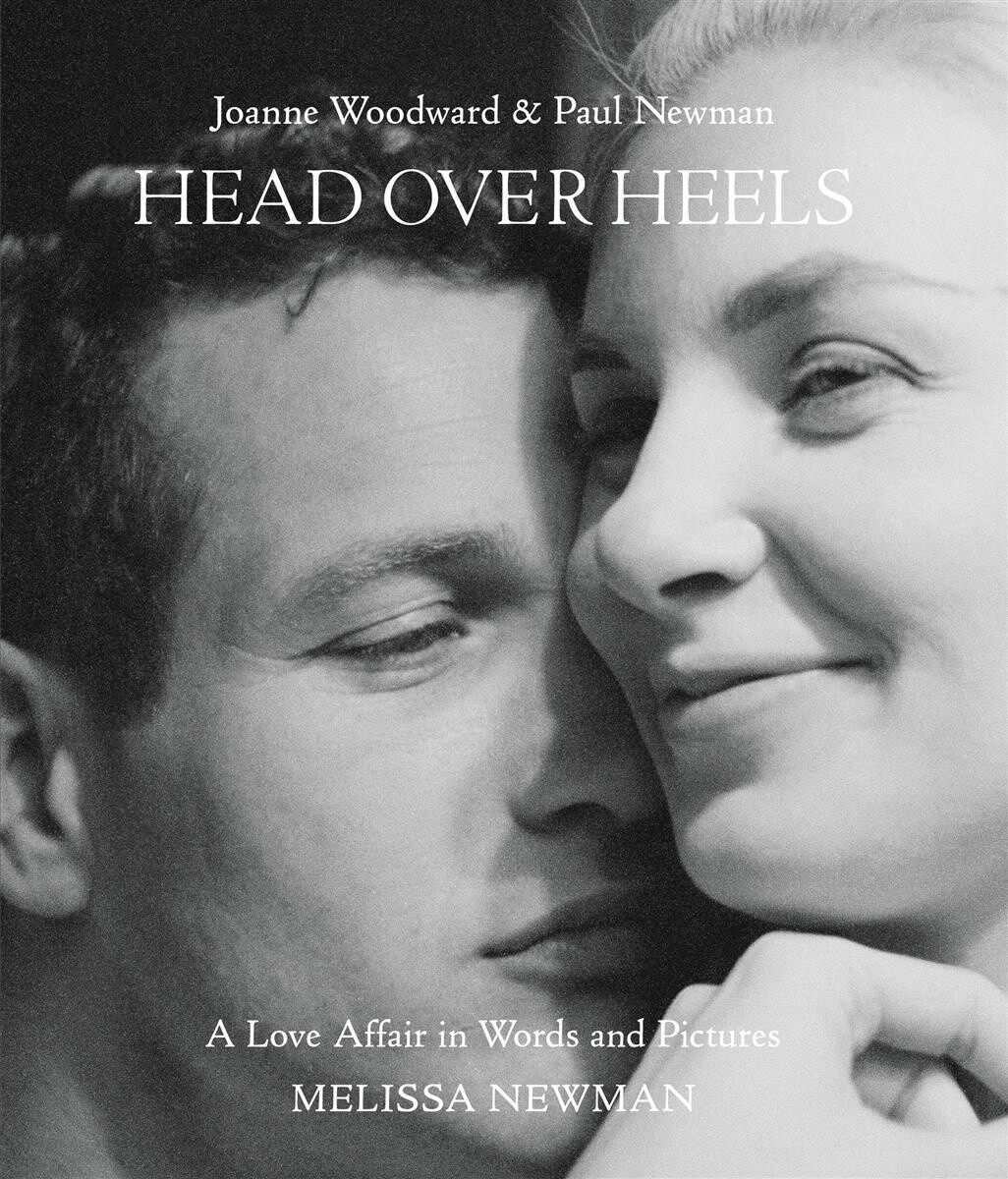 Head Over Heels: Joanne Woodward and Paul Newman A Love Affair in Words and Pictures by  Melissa Newman