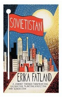 Sovietistan by Erika Fatland
