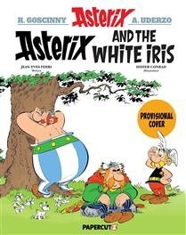 Asterix Vol. 40 Asterix and the White Iris by Fabcaro