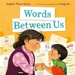 Words Between Us by  Angela Pham Krans