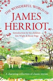 The Wonderful World of James Herriot A charming collection of classic stories by  James Herriot