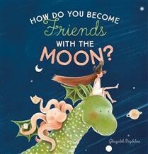 How Do You Become Friends with the Moon? by Ghazaleh Bigdelou