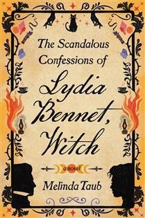 The Scandalous Confessions of Lydia Bennet, Witch by Melinda Taub