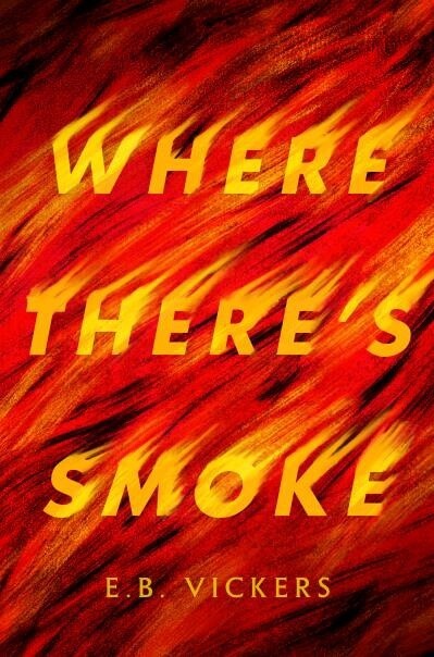 Where There&#39;s Smoke by E. B. Vickers