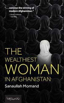 The Wealthiest Woman in Afghanistan by Sanaulla Momand