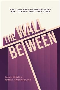 The Wall Between by Raja Khouri, Jeffrey Wilkinson