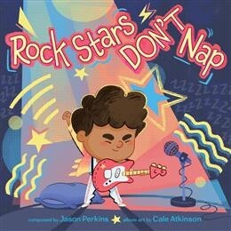 Rock Stars Don’t Nap by Jason Perkins