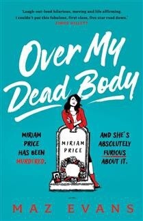 Over My Dead Body by  Maz Evans