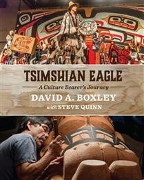 Tsimshian Eagle: A Culture Bearer&#39;s Journey by David A. Boxley