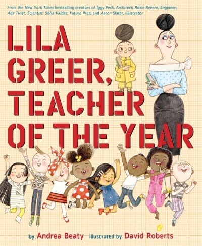 LILA GREER, TEACHER OF THE YEAR by Andrea Beaty