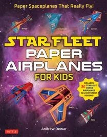 Star Fleet Paper Airplanes for Kids Paper Spaceships That Really Fly! by  Andrew Dewar