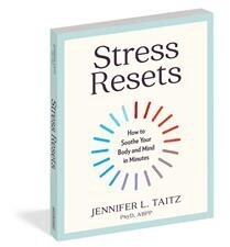 Stress Resets by Jennifer L. Taitz PsyD, ABPP