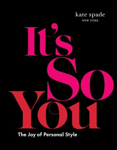 KATE SPADE NEW YORK: IT&#39;S SO YOU by kate spade new york
