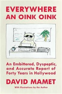 Everywhere an Oink Oink by  David Mamet