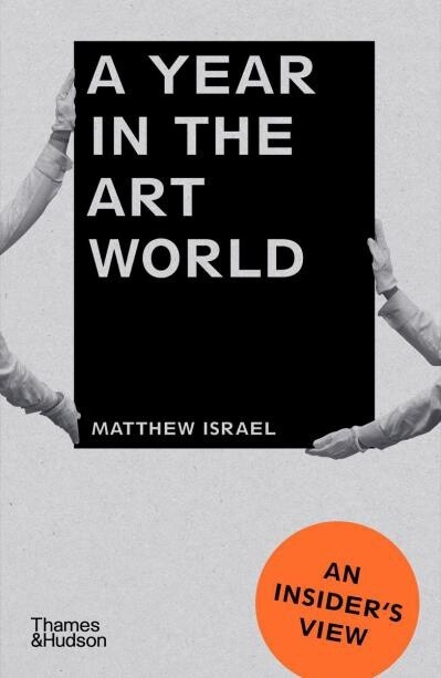 A Year in the Art World by  Matthew Israel