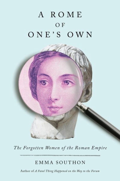 A ROME OF ONE&#39;S OWN by Emma Southon