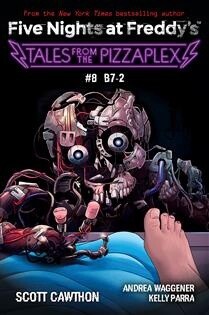 Tales from the Pizzaplex #8: B7-2: An AFK Book by Scott Cawthon,  Kelly Parra, Andrea Waggener