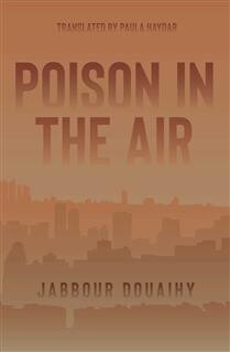 Poison in the Air by  Jabbour Douaihy