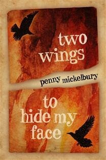 Two Wings to Hide My Face by  Penny Mickelbury