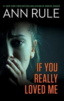 If You Really Loved Me by Ann Rule