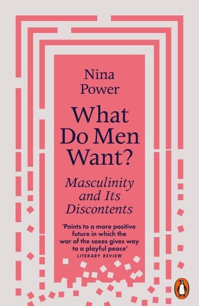 What Do Men Want? by Nina Power