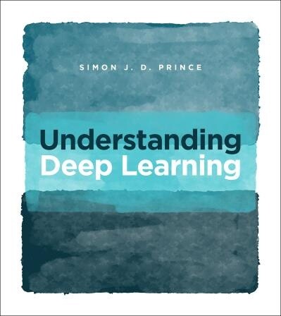 Understanding Deep Learning by  Simon J.D. Prince