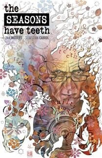 The Seasons Have Teeth by Dan Watters