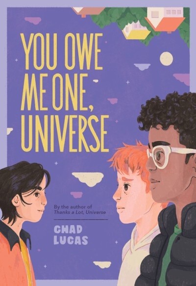 YOU OWE ME ONE, UNIVERSE (THANKS A LOT, UNIVERSE #2) by Chad Lucas