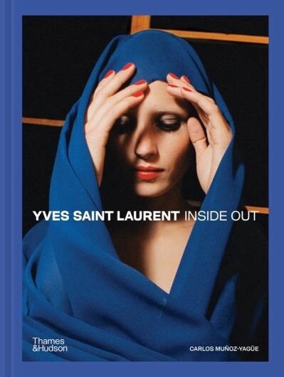 Yves Saint Laurent Inside Out: A Creative Universe Revealed by Carlos Muñoz Yagüe