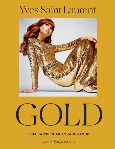 YVES SAINT LAURENT: GOLD By Elsa Janssen and Yvane Jacob