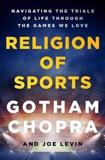 Religion of Sports by  Gotham Chopra