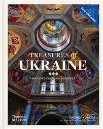 Treasures of Ukraine A Nation&#39;s Cultural Heritage by Andrey Kurkov,  Andriy Puchkov,  Christian Raffensperger