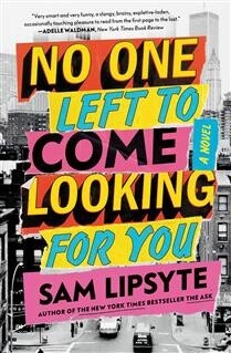 No One Left to Come Looking for You by Sam Lipsyte