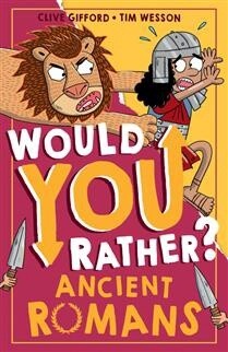 Ancient Romans (Would You Rather?, Book 3) by  Clive Gifford