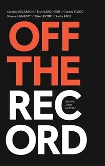 Off the Record Edited by: John Metcalf