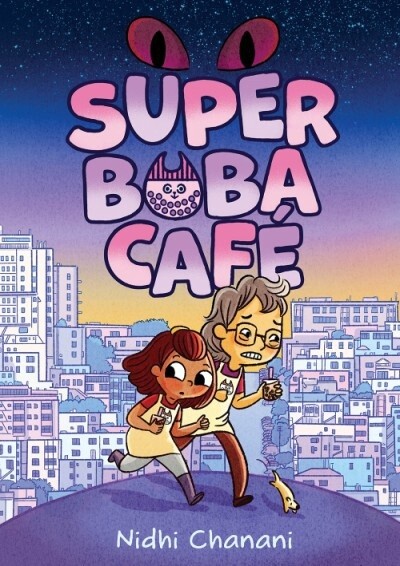 SUPER BOBA CAFÉ (BOOK 1) by Nidhi Chanani