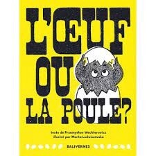 L&#39;oeuf ou la poule?