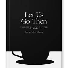 Let Us go then by T.S. Eliot, Illustrated Book