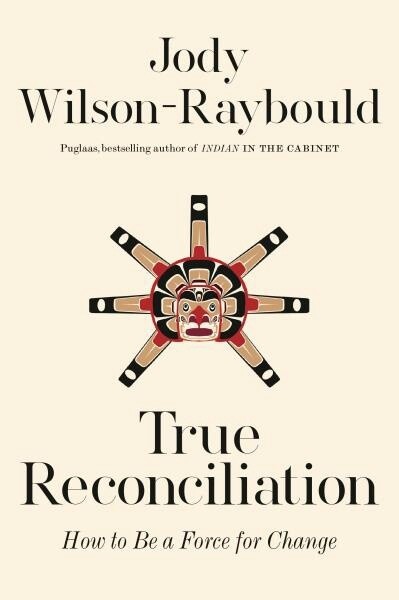True Reconciliation by  Jody Wilson-Raybould