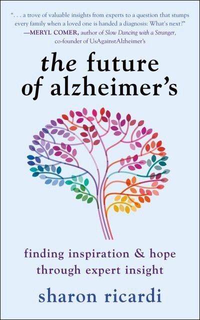 The Future of Alzheimer&#39;s by  Sharon Ricardi