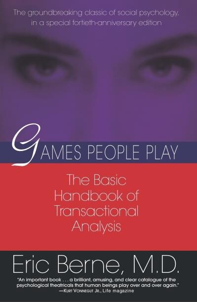 Games People Play by Eric Berne MD
