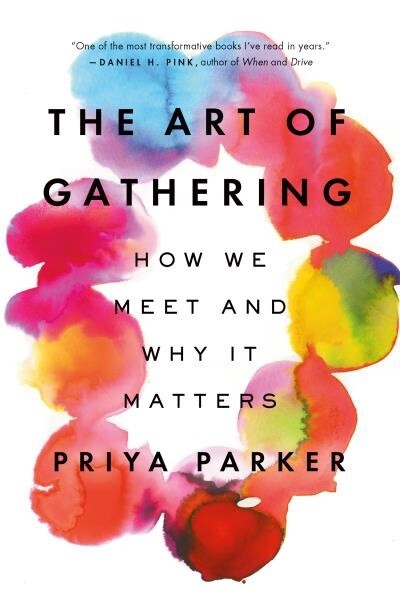 The Art of Gathering by  Priya Parker