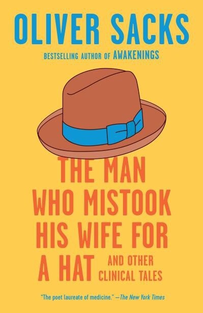 The Man Who Mistook His Wife for a Hat And Other Clinical Tales by Oliver Sacks