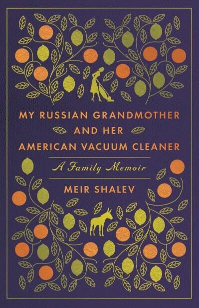 My Russian Grandmother and Her American Vacuum Cleaner by  Meir Shalev