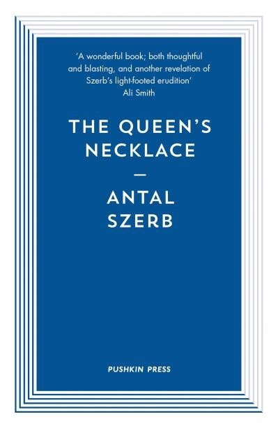 The Queen&#39;s Necklace by Antal Szerb