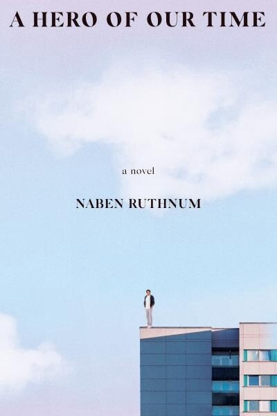 A Hero of Our Time by  Naben Ruthnum