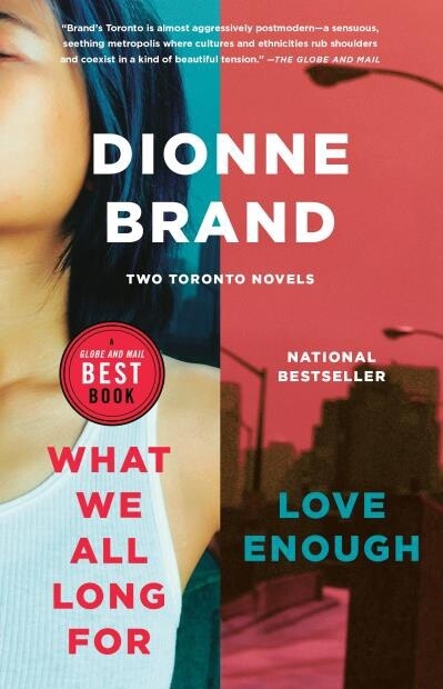 What We All Long For / Love Enough Two Toronto by  Dionne Brand