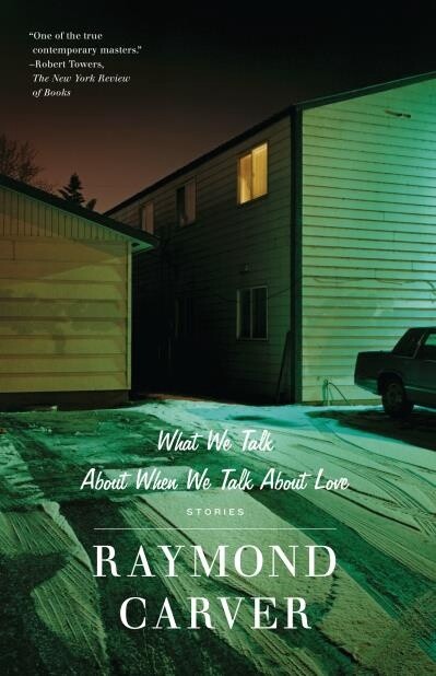 What We Talk About When We Talk About Love Stories by Raymond Carver