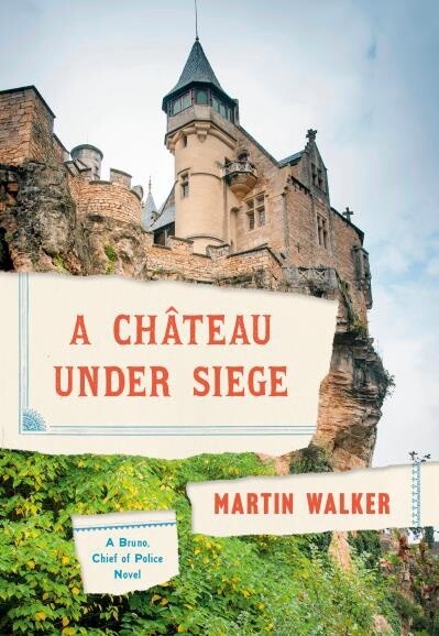 A Chateau Under Siege by  Martin Walker