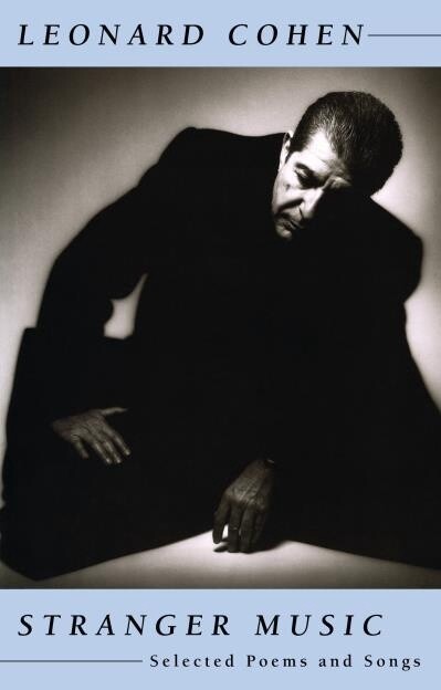 Stranger Music Selected Poems and Songs by Leonard Cohen